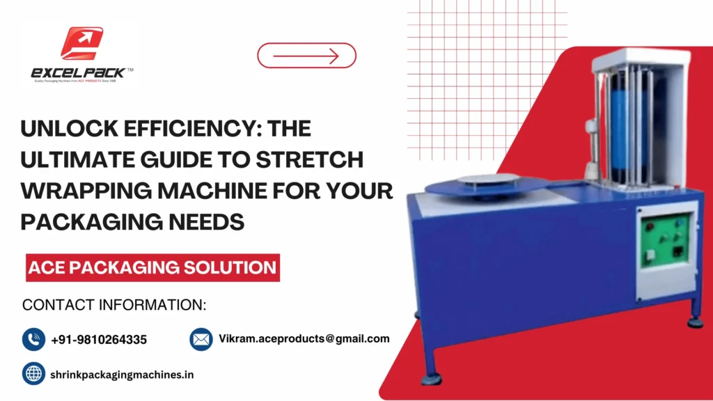Read more about the article Unlock Efficiency: The Ultimate Guide to Stretch Wrapping Machine for Your Packaging Needs