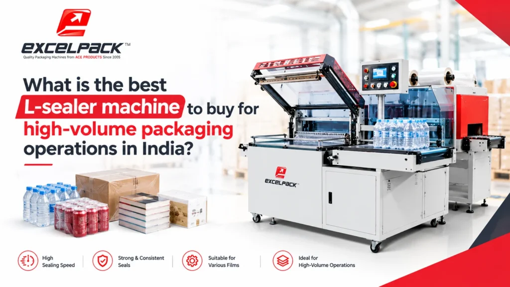 Read more about the article What is the best L-sealer machine to buy for high-volume packaging operations in India?